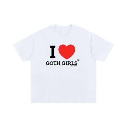 I LOVE GOTH GIRLS HEAVENS MY TEE