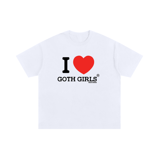 I LOVE GOTH GIRLS HEAVENS MY TEE